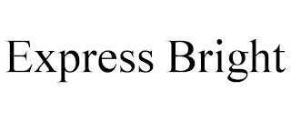 EXPRESS BRIGHT