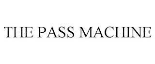 THE PASS MACHINE