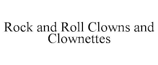ROCK AND ROLL CLOWNS AND CLOWNETTES