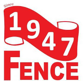 SINCE 1947 FENCE