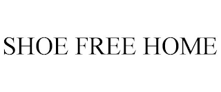 SHOE FREE HOME