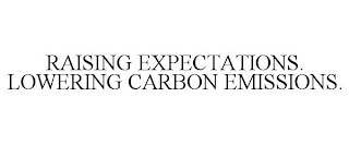 RAISING EXPECTATIONS. LOWERING CARBON EMISSIONS.