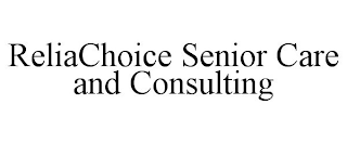 RELIACHOICE SENIOR CARE AND CONSULTING