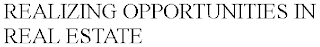 REALIZING OPPORTUNITIES IN REAL ESTATE