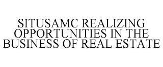 SITUSAMC REALIZING OPPORTUNITIES IN THE BUSINESS OF REAL ESTATE