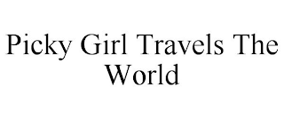 PICKY GIRL TRAVELS THE WORLD