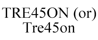 TRE45ON (OR) TRE45ON