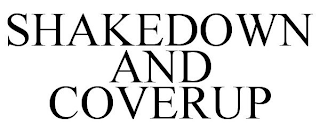 SHAKEDOWN AND COVERUP