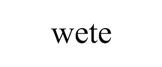 WETE