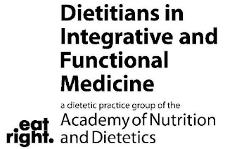 DIETITIANS IN INTEGRATIVE AND FUNCTIONAL MEDICINE A DIETETIC PRACTICE GROUP OF THE ACADEMY OF NUTRITION AND DIETETICS EAT RIGHT.