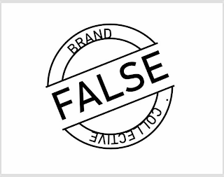 FALSE BRAND · COLLECTIVE