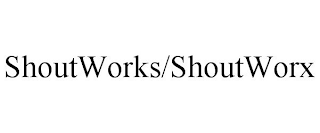 SHOUTWORKS/SHOUTWORX