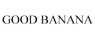 GOOD BANANA
