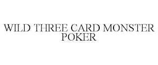 WILD THREE CARD MONSTER POKER