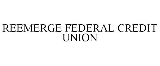 REEMERGE FEDERAL CREDIT UNION