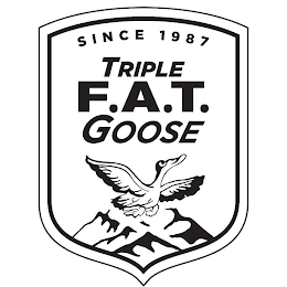 SINCE 1987 TRIPLE F.A.T. GOOSE