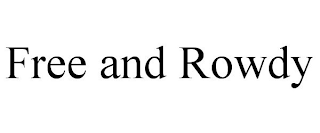 FREE AND ROWDY