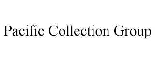 PACIFIC COLLECTION GROUP