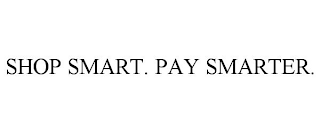 SHOP SMART. PAY SMARTER.