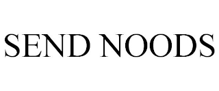 SEND NOODS