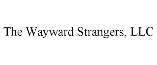 THE WAYWARD STRANGERS, LLC