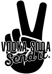 VODKA SODA SEND IT.