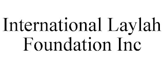 INTERNATIONAL LAYLAH FOUNDATION INC