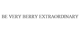 BE VERY BERRY EXTRAORDINARY