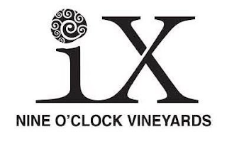 IX NINE O'CLOCK VINEYARDS