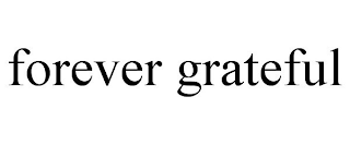 FOREVER GRATEFUL