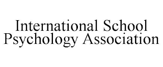 INTERNATIONAL SCHOOL PSYCHOLOGY ASSOCIATION