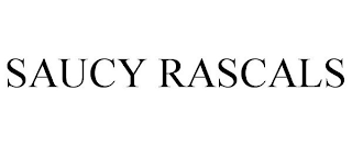 SAUCY RASCALS