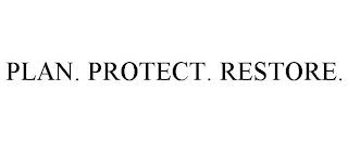 PLAN. PROTECT. RESTORE.