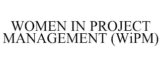 WOMEN IN PROJECT MANAGEMENT (WIPM)