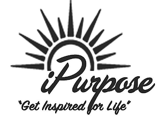 IPURPOSE "GET INSPIRED FOR LIFE"