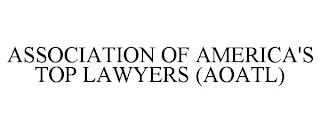 ASSOCIATION OF AMERICA'S TOP LAWYERS (AOATL)