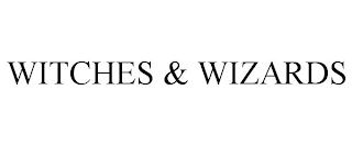 WITCHES & WIZARDS