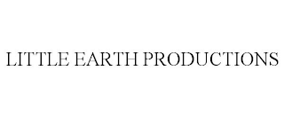 LITTLE EARTH PRODUCTIONS