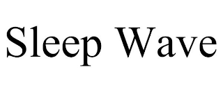 SLEEP WAVE