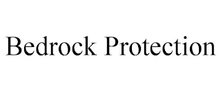 BEDROCK PROTECTION