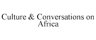 CULTURE & CONVERSATIONS ON AFRICA