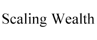 SCALING WEALTH