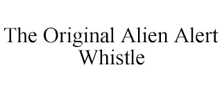 THE ORIGINAL ALIEN ALERT WHISTLE
