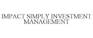 IMPACT SIMPLY INVESTMENT MANAGEMENT
