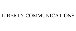 LIBERTY COMMUNICATIONS