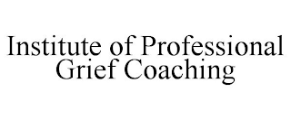 INSTITUTE OF PROFESSIONAL GRIEF COACHING