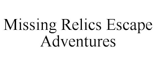 MISSING RELICS ESCAPE ADVENTURES