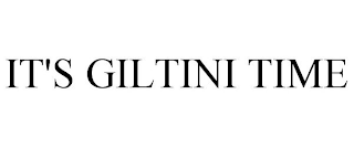 IT'S GILTINI TIME