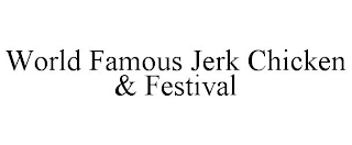 WORLD FAMOUS JERK CHICKEN & FESTIVAL