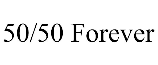 50/50 FOREVER